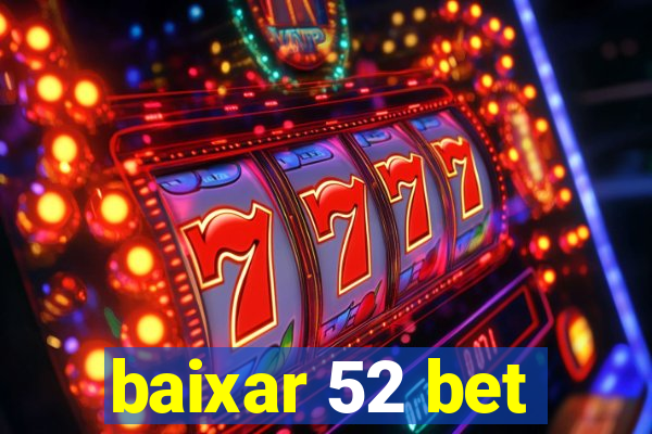 baixar 52 bet